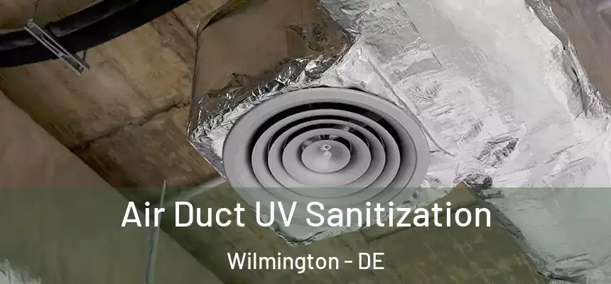 Air Duct UV Sanitization Wilmington - DE
