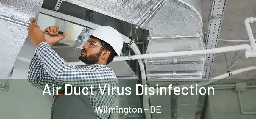 Air Duct Virus Disinfection Wilmington - DE
