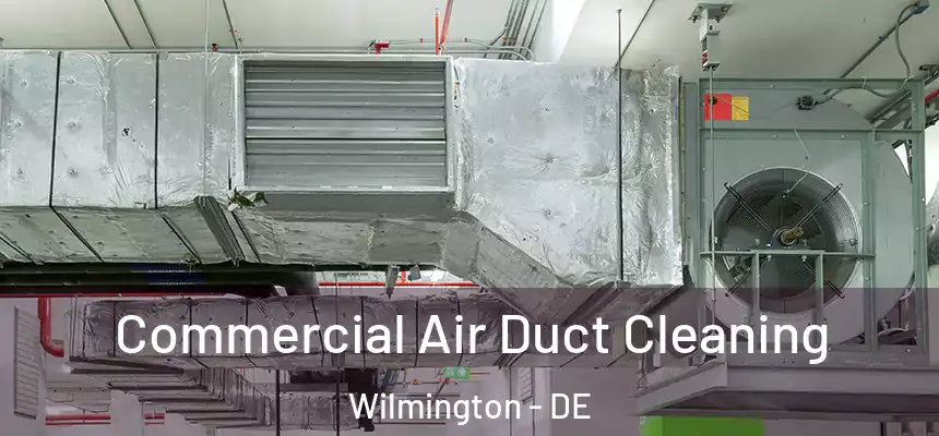 Commercial Air Duct Cleaning Wilmington - DE