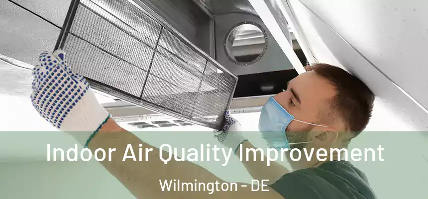 Indoor Air Quality Improvement Wilmington - DE